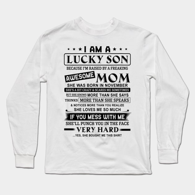 I Am A Lucky Son Because I’m Raised By A Freaking Awesome Mom She Was Born In November Shirt Long Sleeve T-Shirt by Alana Clothing